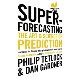 Superforecasting: The Art and Science of Prediction