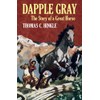 Dapple Gray: The Story of a Great Horse