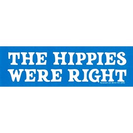 The Hippies were Right Love Peace Positive Vibes Car Bumper Sticker Decal 9-by-2.75 Inches (Sticker)