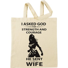 I Asked God for Strength and Courage He Sent My Wife Beige Shopping Bag