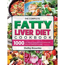 The Complete Fatty Liver Diet Cookbook 2021