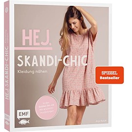 Hej. Skandi-Chic – Kleidung nähen: Aus Webware, Baumwollstoffen, Musselin und Co. – In den Größen 34 – 44 – Mit 6 Schnittmusterbogen