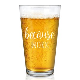 DAZLUTE Coworker Gift, Because Work Beer Glass, Funny Boss Day Gift Office Gift Christmas Gift Birthday Gift for Coworker Boss Friends Women or Men Employee Staff, 15Oz Coworker Beer Pint Glass