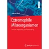 Extremophile Mikroorganismen: von der Anpassung zur Anwendung (German Edition)