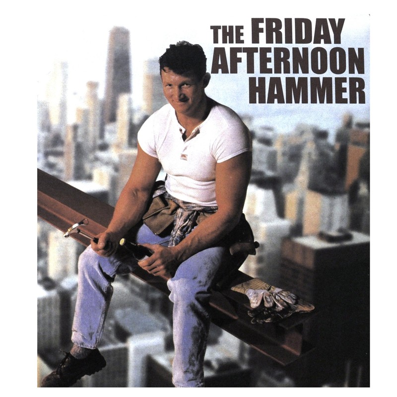 Friday Afternoon Hammer