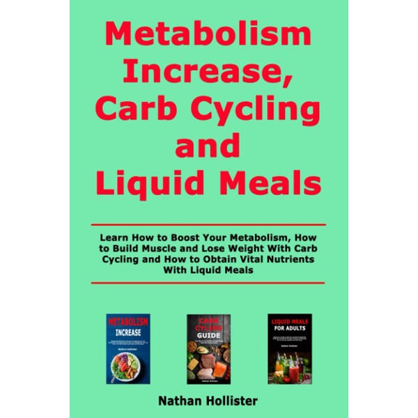 Independently Published Metabolism Increase, Carb Cycling and Liquid Meals: Learn