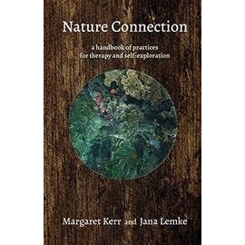 Nature Connection: a handbook of practices for therapy and self-exploration