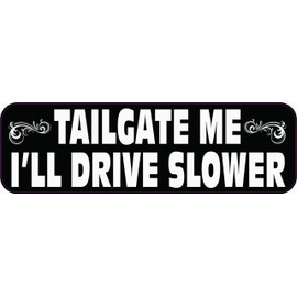 StickerTalk Tailgate Me Ill Drive Slower Vinyl Sticker, 10 inches by 3 inches