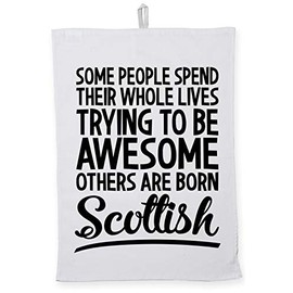 Hippowarehouse Some People Spend Their Whole Lives Trying to be Awesome Others are Born Scottish Tea Towel Eco Printed Dish Cloth Kitchen accessory 50cmx70cm 100% Cotton