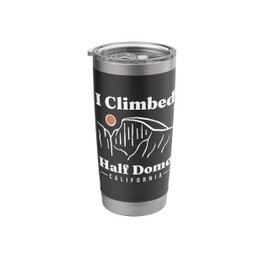 I Climbed Half Dome Yosemite National Park Climbing Climber Stainless Steel Insulated Tumbler