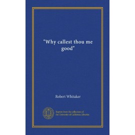 "Why callest thou me good?"