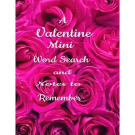 A Valentines Mini Word Search and Notes to Remember: A Valentine's Day Word Puzzle Book for Teens and Adults