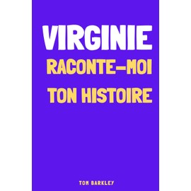 Virginie, raconte-moi ton histoire