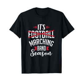 Funny It's Marching Band Season Musician Performance T-Shirt