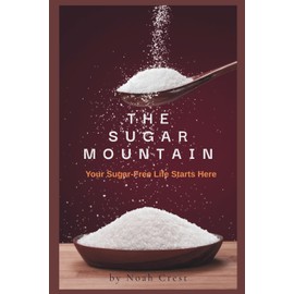 The Sugar Mountain: The Sugar-Free Life Starts Here