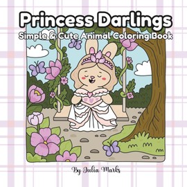 Princess Darlings: Simple & Cute Animal Coloring Book, Cozy Coloring Book, Comfy Coloring Style, Adult Coloring Books, Alcohol Markers Coloring Book, ... Coloring Books, New Released Coloring Books