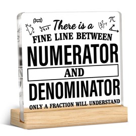 Funny Math Desk Decor, Gifts for Math Teacher Mathematician Lover There Is a Fine Line Between Numerator and Denominator Acrylic Desk Plaque Sign for School Office Decoration