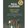 Meal Planner: 15 Differnt trackers Plan, Prepare, and Stay Healthy!