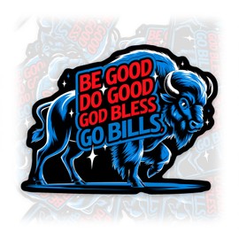 Be Good Do Good God Bless Go Bills Sticker Football Buffalo Sport Waterproof Vinyl Sticker for Water Bottle Hard Hat Helmet Bumper Car Laptop