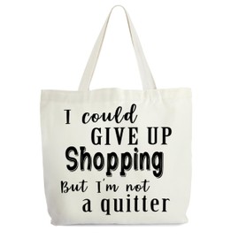 Levitatinyear Shopping Tote Bag for Women, I Could Give Up Shopping But I'm Not A Quitter Tote, Shopaholic Gift Bag, Funny Quotes Shoulder Bag Gifts for Mom Women Friends Sisters Colleagues -44