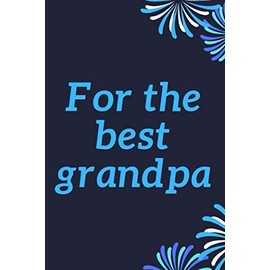 For the best grandpa: Gift for Grandpa I Memorial Book for Grandpa I Declaration of love and appreciation for your grandfather I Grandpa Birthday Gift for Grandpa I Filling book as a gift