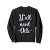 Funny Essential Oils Aromatherapy Y'all need Oils Sweatshirt