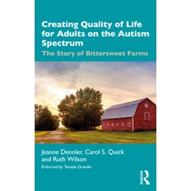 Creating Quality of Life for Adults on the Autism Spectrum: The Story of Bittersweet Farms