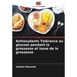 Antioxydants Tolérance au glucose pendant la grossesse et issue de la grossesse