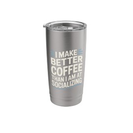 I Make Better Coffee Home Coffee Brewing Stainless Steel Insulated Tumbler