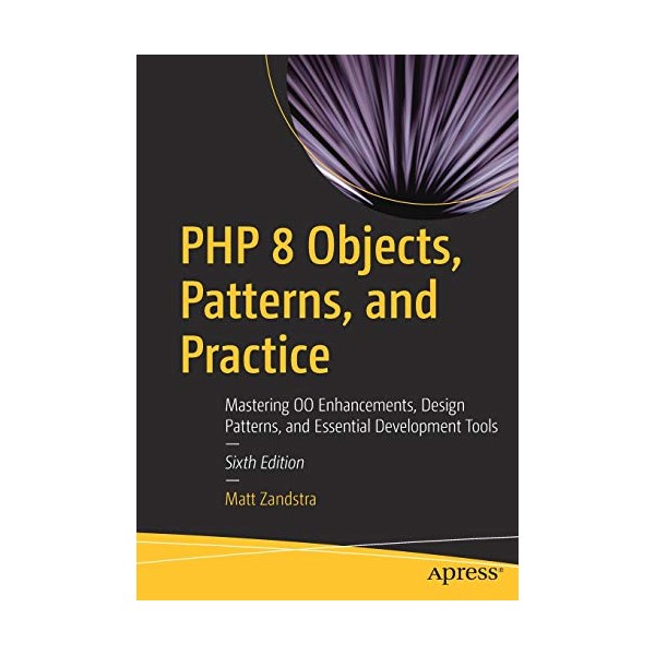 PHP 8 Objects, Patterns, and Practice: Mastering OO Enhancements, Design