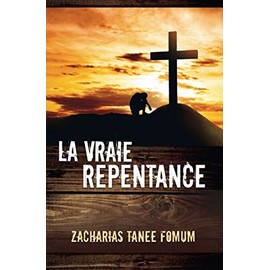 La Vraie Repentance (Aides Pratiques Pour les Vainqueurs) (Volume 13) (French Edition)