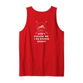 Don't Follow Me, I Do Stupid Stuff (design on back) Tank Top
