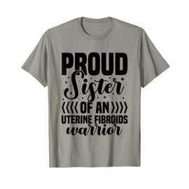 Proud Sister Of An Uterine Fibroids Warrior Love Support T-Shirt