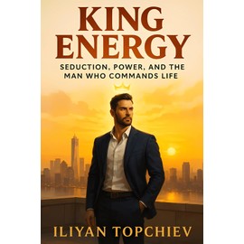 King Energy: Seduction, Power, and the Man Who Commands Life