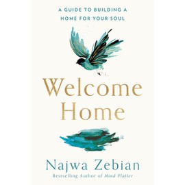 Welcome Home: A Guide to Building a Home For Your Soul