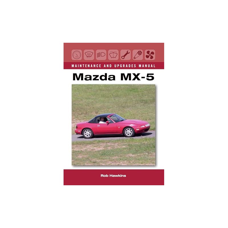 Mazda MX-5 Maintenance and Upgrades Manual