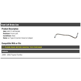 Front Left Driver Side Brake Line - Compatible with 2000-2002 Toyota Tundra (with Type A Carrier Hose to Caliper)