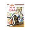 Moda All-Stars - On a Roll: 14 Quilts That Start