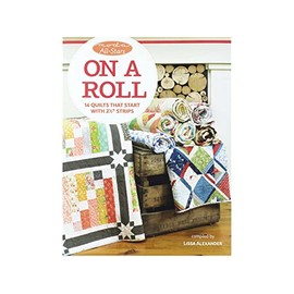 Moda All-Stars - On a Roll: 14 Quilts That Start with 2 1/2" Strips