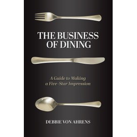 The Business of Dining: A Guide to Making a Five-Star Impression