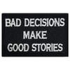 Bad Decisions Make Tactical Good Stories Military Morale Patch Funny
