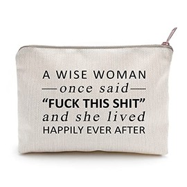 A Wise Woman Once Said Makeup Bag – Birthday Gift for Her, Best Friend, Divorce or Retirement Gift, Inspirational Toiletry & Cosmetic Case