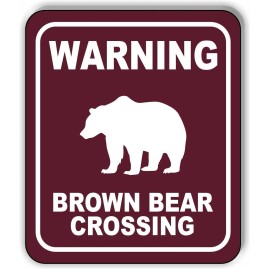 Work House Signs WARNING BROWN BEAR CROSSING TRAIL Metal Aluminum composite sign - 8.5" x 10"