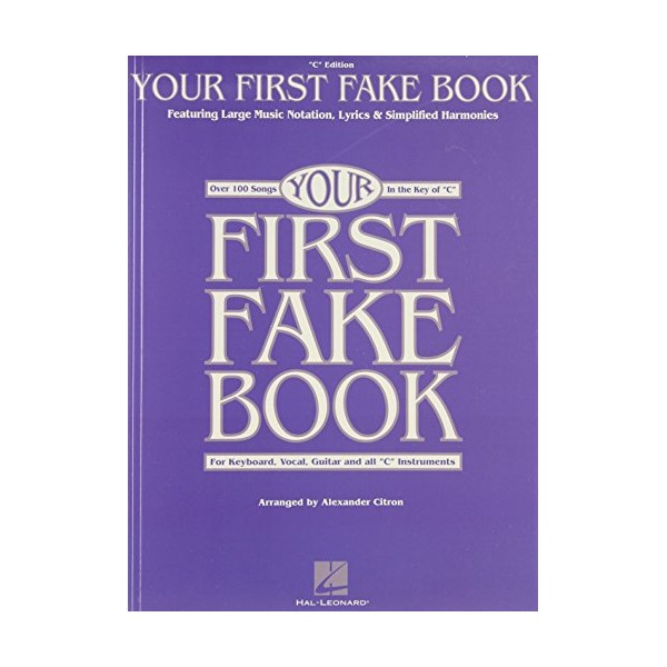 Your First Fake Book: Over 100 Songs in the Key