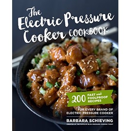 The Electric Pressure Cooker Cookbook: 200 Fast and Foolproof Recipes for Every Brand of Electric Pressure Cooker