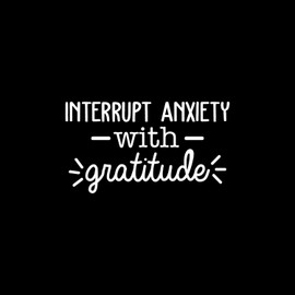Vinyl Wall Art Decal - Interrupt Anxiety with Gratitude - 14" x 25" - Modern Inspirational Positive Quote Sticker for Home Bedroom Living Room Apartment Work Office Decor