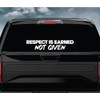 Respect is Earned Not Given Car Decal Bumper Sticker Vinyl