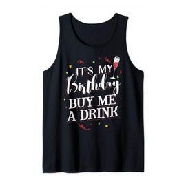 It's My Birthday Buy Me A Drink Party Gift for Women and Men Tank Top