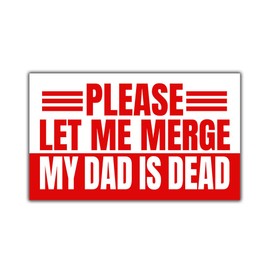 MAIANEY [7.5"x4.5"] Please Let Me Merge My Dad Is Dead Magnet Funny Car Magnet Bumper Stickers Adult Humor Inappropriate Driving Safety Car Magnet Bumper Gifts Decorations Car Truck Automobile Vehicle