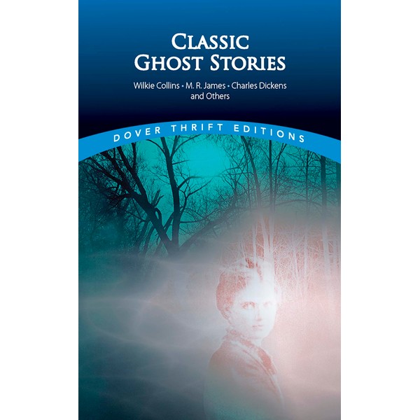 Classic Ghost Stories by Wilkie Collins, M. R. James, Charles